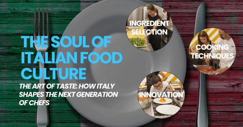 Taste, Culture, and Craft: How Italy Shapes Future Culinary Creators - Sportech Academy